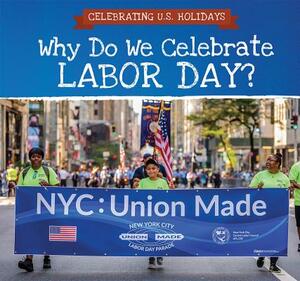 Why Do We Celebrate Labor Day? by Frank Felice