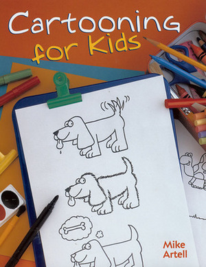 Cartooning For Kids by Mike Artell