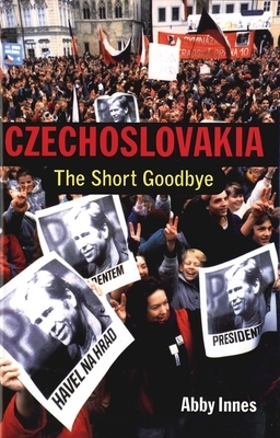 Czechoslova: The Short Goodbye by Abby Innes