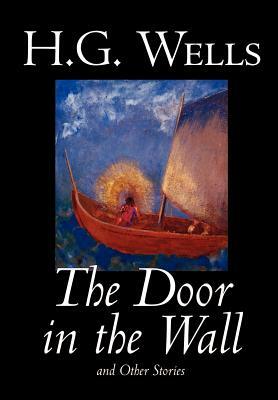 The Door in the Wall and Other Stories by H. G. Wells, Science Fiction, Literary by H.G. Wells