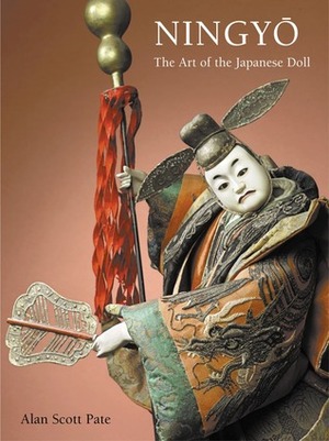 Ningyō: The Art of the Japanese Doll by Lynton Gardiner, Alan Scott Pate