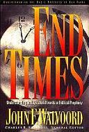 End Times: Understanding Today's World Events in Biblical Prophecy by John F. Walvoord