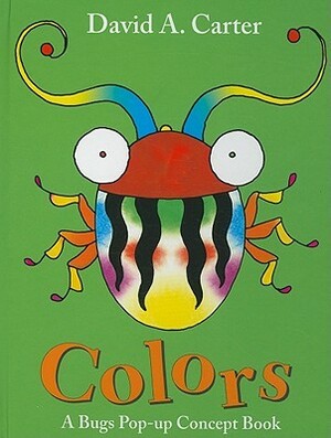 Colors: A Bugs Pop-up Concept Book by David A. Carter