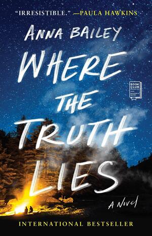 Where the Truth Lies: A Novel by Anna Bailey
