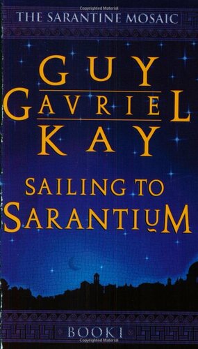 Sailing to Sarantium by Guy Gavriel Kay