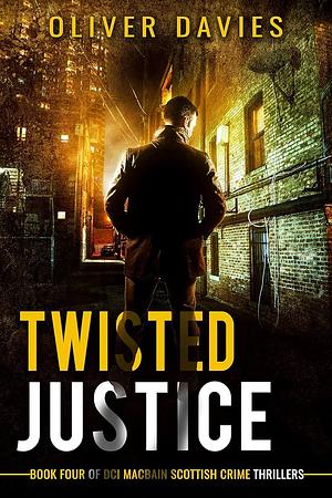 Twisted Justice: A DCI MacBain Scottish Crime Thriller by Oliver Davies