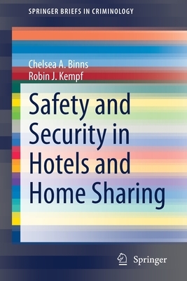 Safety and Security in Hotels and Home Sharing by Chelsea A. Binns, Robin J. Kempf