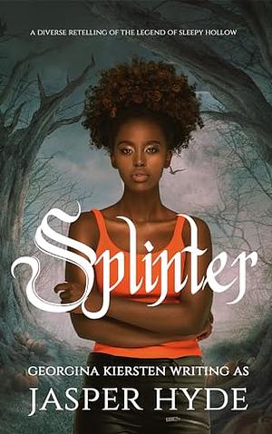 Splinter : A Diverse Sleepy Hollow Retelling by Jasper Hyde, Jasper Hyde