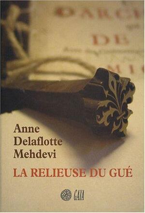 La Relieuse du gué by Anne Delaflotte Mehdevi