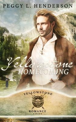 Yellowstone Homecoming by Peggy L. Henderson