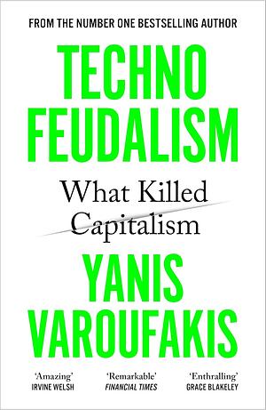 Technofeudalism: What Killed Capitalism by Yanis Varoufakis