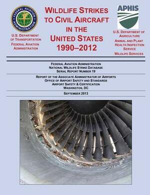 Wildlife Strikes to Civil Aircraft in the United States 1990-2012 by U. S. Department of Agriculture