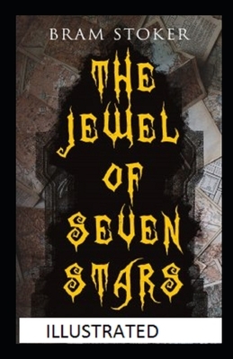 The Jewel of Seven Stars Illustrated by Bram Stoker