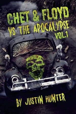 Chet & Floyd vs. The Apocalypse: Volume 1 by Justin Hunter