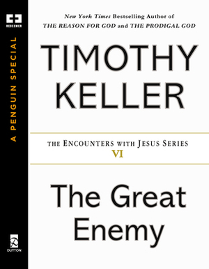 The Great Enemy by Timothy J. Keller