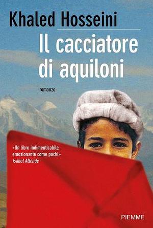 Il cacciatore di aquiloni by Khaled Hosseini