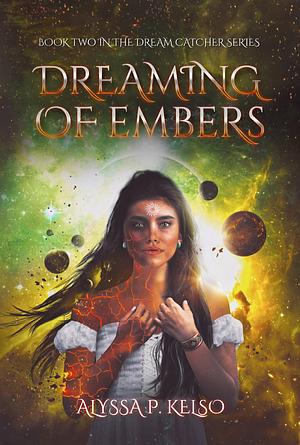 Dreaming of Embers by Alyssa P. Kelso