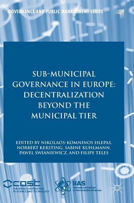 Sub-Municipal Governance in Europe: Decentralization Beyond the Municipal Tier by 