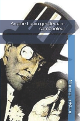 Arsène Lupin gentleman-cambrioleur by Maurice Leblanc