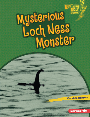 Mysterious Loch Ness Monster by Candice F. Ransom