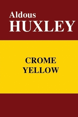 Crome Yellow by Aldous Huxley