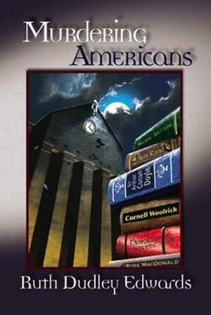 Murdering Americans by Ruth Dudley Edwards