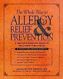 The Whole Way to Allergy Relief &amp; Prevention: A Doctor's Complete Guide to Treatment &amp; Self-care by Erla Mae Larson, Frances A. Taylor, Jacqueline Krohn