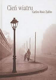 Cień wiatru  by Carlos Ruiz Zafón