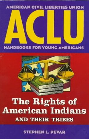 ACLU Handbook: The Rights of American Indians and Their Tribes by Stephen L. Pevar, Norman Dorsen