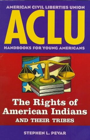 ACLU Handbook: The Rights of American Indians and Their Tribes by Norman Dorsen, Stephen L. Pevar