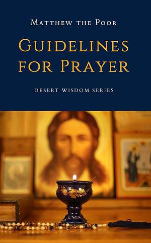 Guidelines for Prayer by Matthew the Poor, Monks of St. Macarius Monastery