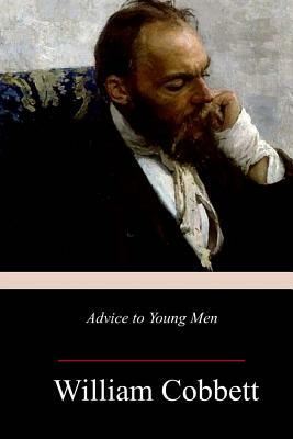 Advice to Young Men by William Cobbett