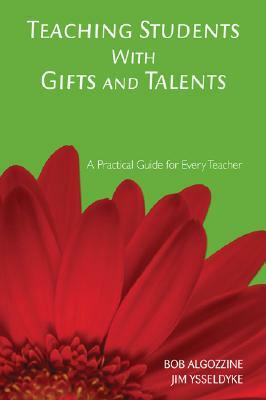 Teaching Students with Gifts and Talents by James E. Ysseldyke, Bob Algozzine