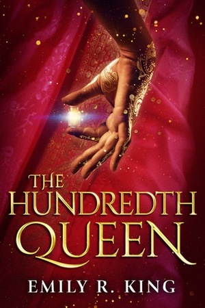 The Hundredth Queen by Emily R. King