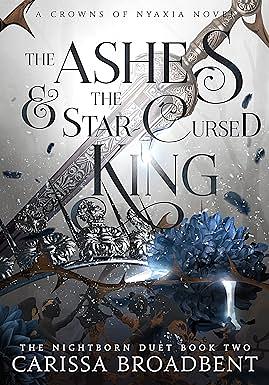 The Ashes & the Star-Cursed King by Carissa Broadbent
