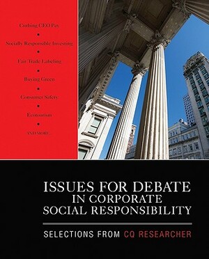 Issues for Debate in Corporate Social Responsibility: Selections from CQ Researcher by Cq Researcher