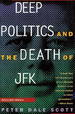 Deep Politics and the Death of JFK by Peter Dale Scott