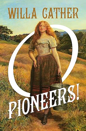 O Pioneers! by Willa Cather