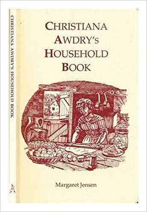 Christiana Awdry's Household Book by Margaret Jensen