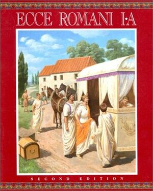 Ecce Romani I-A, A Latin Reading Program, 2nd edition: Meeting the Family by Gilbert Lawall, Ron Palma