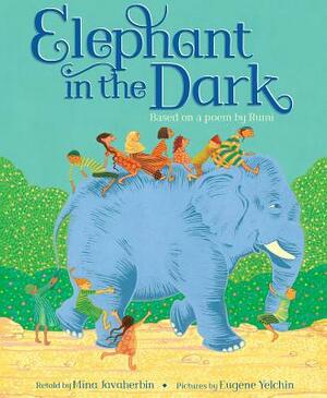 Elephant in the Dark: Based on a Poem by Rumi by Mina Javaherbin