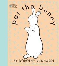 Pat the Bunny ( Pat the Bunny) by Dorothy Kunhardt