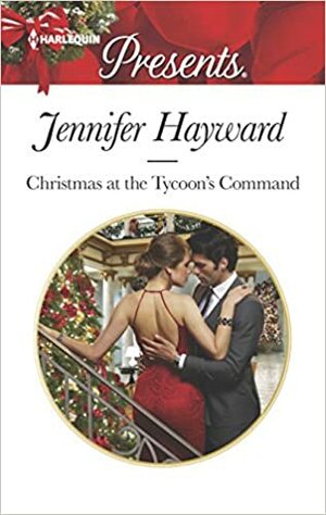 Christmas At The Tycoon's Command - Kekasih Di Fiore by Jennifer Hayward