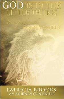 God is in the Little Things Messages from the Golden Angels by Patricia Brooks