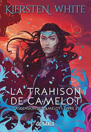 La trahison de camelot by Kiersten White