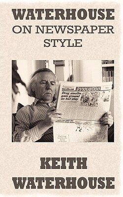 Waterhouse on Newspaper Style by Keith Waterhouse