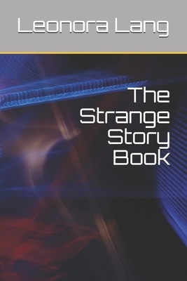 The Strange Story Book by Leonora Blanche Alleyne Lang