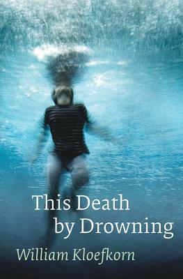 This Death by Drowning by William Kloefkorn