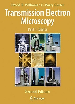 Transmission Electron Microscopy by C. Barry Carter, David B. Williams