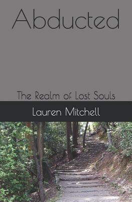 Abducted: The Realm of Lost Souls by Lauren Mitchell